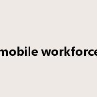 mobile workforce是什么意思