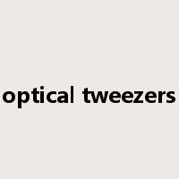 optical tweezers是什么意思