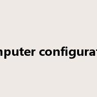 computer configuration是什么意思