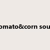tomato&corn soup是什么意思