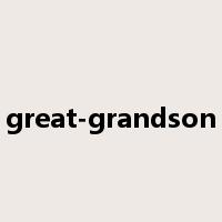 great-grandson是什么意思