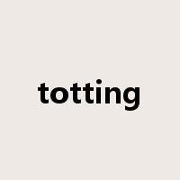totting是什么意思