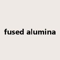 fused alumina是什么意思
