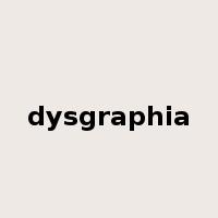 dysgraphia是什么意思