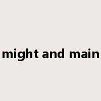 might and main是什么意思