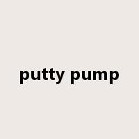putty pump是什么意思