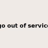 go out of service是什么意思