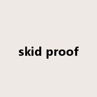 skid proof是什么意思