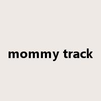 mommy track是什么意思