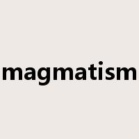 magmatism是什么意思