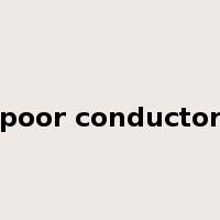 poor conductor是什么意思