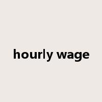 hourly wage是什么意思