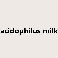 acidophilus milk是什么意思