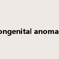 congenital anomaly是什么意思