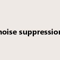 noise suppression是什么意思