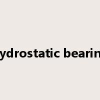 hydrostatic bearing是什么意思