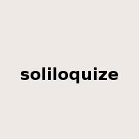 soliloquize是什么意思
