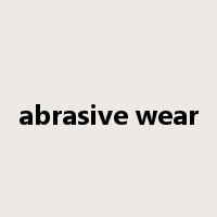 abrasive wear是什么意思