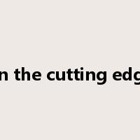 on the cutting edge是什么意思