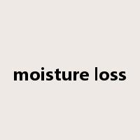 moisture loss是什么意思
