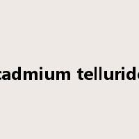 cadmium telluride是什么意思