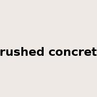 crushed concrete是什么意思