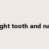 fight tooth and nail是什么意思