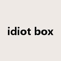 idiot box是什么意思
