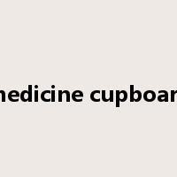 medicine cupboard是什么意思