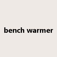 bench warmer是什么意思