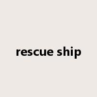 rescue ship是什么意思