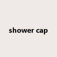 shower cap是什么意思