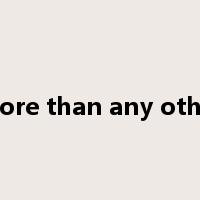 more than any other是什么意思