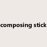 composing stick是什么意思
