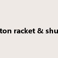 badminton racket & shuttlecock是什么意思