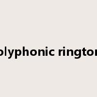 polyphonic ringtone是什么意思