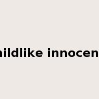 Childlike innocence是什么意思