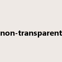 non-transparent是什么意思