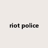 riot police是什么意思