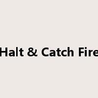 Halt & Catch Fire是什么意思