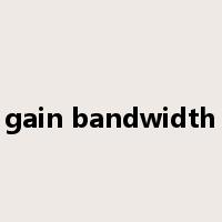 gain bandwidth是什么意思