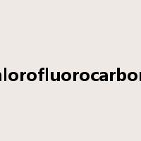 chlorofluorocarbons是什么意思