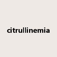 citrullinemia是什么意思