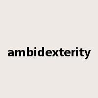 ambidexterity是什么意思