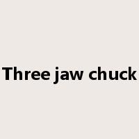 Three jaw chuck是什么意思