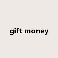 gift money是什么意思