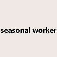 seasonal worker是什么意思