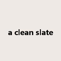 a clean slate是什么意思