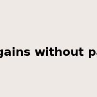 No gains without pains是什么意思