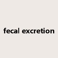 fecal excretion是什么意思